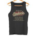 Ich Bin Ein Radovicich Höre Nicht Auf Wenn Ich Müde Bin Tank Top