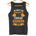 Soieht Ein Richtig Cooler Bauherr Aus Tank Top