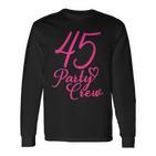 45 Party Crew Passende Gruppe Für Damen 45 Geburtstag Rosa Langarmshirts