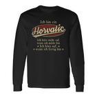 Ich Bin Ein Horvaticich Höre Nicht Auf Wenn Ich Müde Bin Langarmshirts