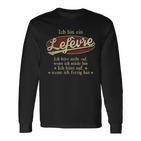 Ich Bin Ein Lefèvre Ich Höre Nicht AufWenn Ich Müde Bin Ich Höre Auf Lefèvre Name T-shirt met lange mouwen