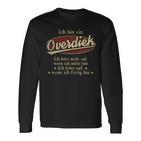 Ich Bin Ein Overdiek Ich Höre Nicht AufWenn Ich Müde Bin Ich Höre Auf Overdiek Name T-shirt met lange mouwen