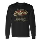 Ich Bin Ein Radovicich Höre Nicht Auf Wenn Ich Müde Bin Langarmshirts