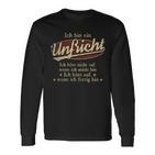 Ich Bin Ein Unfricht Ich Höre Nicht AufWenn Ich Müde Bin Ich Höre Auf Unfricht Name T-shirt met lange mouwen