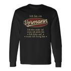 Ich Bin Ein Vormann Ich Höre Nicht AufWenn Ich Müde Bin Ich Höre Auf Vormann Name T-shirt met lange mouwen