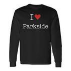 I Love Parkside Mit Herz Minimalistische Einfache Grafik Langarmshirts