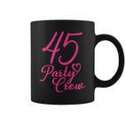 45 Party Crew Passende Gruppe Für Damen 45 Geburtstag Rosa Tassen
