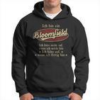 Ich Bin Ein Bloomfield Ich Höre Nicht AufWenn Ich Müde Bin Ich Höre Auf Bloomfield Name Hoodie
