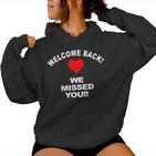 Willkommen Zurück Wir Haben Dichermisst Wiedereröffnung Willkommen Kapuzenpullover für Damen
