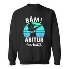 Bäm Abitur 2026 Geschafft Abi Ak 2026 Sweatshirt