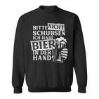 Bitte Nichtchubsen Ich Habe Bier In Der Hand Trinkspiel Sweatshirt
