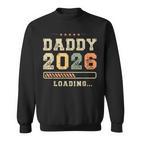 Daddy 2026 Loadingaterschaft Baby-Ankündigung Dad To Be Sweatshirt