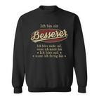 Ich Bin Ein Bessererich Höre Nicht Auf Wenn Ich Müde Bin Sweatshirt