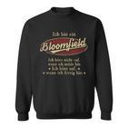 Ich Bin Ein Bloomfield Ich Höre Nicht AufWenn Ich Müde Bin Ich Höre Auf Bloomfield Name Sweatshirt