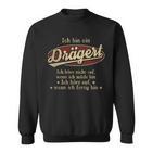 Ich Bin Ein Drägert Ich Höre Nicht AufWenn Ich Müde Bin Ich Höre Auf Drägert Name Sweatshirt