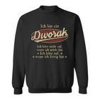 Ich Bin Ein Dworakich Höre Nicht Auf Wenn Ich Müde Bin Sweatshirt