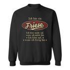 Ich Bin Ein Friese Ich Höre Nicht AufWenn Ich Müde Bin Ich Höre Auf Friese Name Sweatshirt