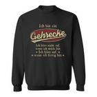 Ich Bin Ein Gehrecke Ich Höre Nicht AufWenn Ich Müde Bin Ich Höre Auf Gehrecke Name Sweatshirt