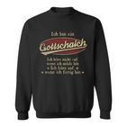 Ich Bin Ein Gottschalch Ich Höre Nicht AufWenn Ich Müde Bin Ich Höre Auf Gottschalch Name Sweatshirt