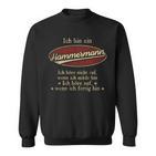 Ich Bin Ein Hammermannich Höre Nicht Auf Wenn Ich Müde Bin Sweatshirt