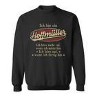 Ich Bin Ein Hoffmüllerich Höre Nicht Auf Wenn Ich Müde Bin Sweatshirt