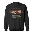Ich Bin Ein Jansen Ich Höre Nicht AufWenn Ich Müde Bin Ich Höre Auf Jansen Name Sweatshirt