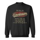 Ich Bin Ein Kienbaumich Höre Nicht Auf Wenn Ich Müde Bin Sweatshirt