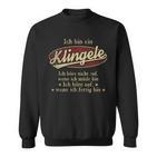 Ich Bin Ein Klingele Ich Höre Nicht AufWenn Ich Müde Bin Ich Höre Auf Klingele Name Sweatshirt