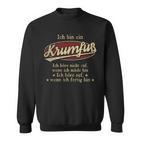 Ich Bin Ein Krumfußich Höre Nicht Auf Wenn Ich Müde Bin Sweatshirt