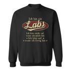 Ich Bin Ein Labs Ich Höre Nicht AufWenn Ich Müde Bin Ich Höre Auf Labs Name Sweatshirt