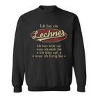 Ich Bin Ein Lechner Ich Höre Nicht AufWenn Ich Müde Bin Ich Höre Auf Lechner Name Sweatshirt