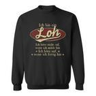 Ich Bin Ein Lohich Höre Nicht Auf Wenn Ich Müde Bin Sweatshirt
