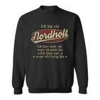 Ich Bin Ein Nordholtich Höre Nicht Auf Wenn Ich Müde Bin Sweatshirt