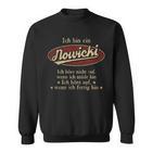 Ich Bin Ein Nowicki Ich Höre Nicht AufWenn Ich Müde Bin Ich Höre Auf Nowicki Name Sweatshirt