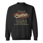 Ich Bin Ein Pratherich Höre Nicht Auf Wenn Ich Müde Bin Sweatshirt