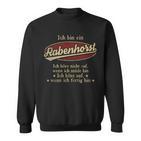 Ich Bin Ein Rabenhorst Ich Höre Nicht AufWenn Ich Müde Bin Ich Höre Auf Rabenhorst Name Sweatshirt