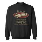 Ich Bin Ein Roessler Ich Höre Nicht AufWenn Ich Müde Bin Ich Höre Auf Roessler Name Sweatshirt