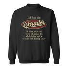 Ich Bin Ein Schraderich Höre Nicht Auf Wenn Ich Müde Bin Sweatshirt