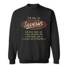 Ich Bin Ein Severin Ich Höre Nicht AufWenn Ich Müde Bin Ich Höre Auf Severin Name Sweatshirt