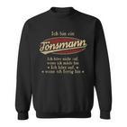 Ich Bin Ein Tönsmannich Höre Nicht Auf Wenn Ich Müde Bin Sweatshirt
