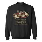 Ich Bin Ein Unfricht Ich Höre Nicht AufWenn Ich Müde Bin Ich Höre Auf Unfricht Name Sweatshirt