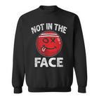 Nicht In Das Gesicht Roterölkerball Brennball Sweatshirt