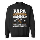 Papa Du Bist Der Hammer Ganze Werkzeugkastenatertag Sweatshirt