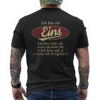 Ich Bin Ein Eins Ich Höre Nicht AufWenn Ich Müde Bin Ich Höre Auf Eins Name Heren T-shirt met print op de achterkant