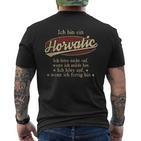 Ich Bin Ein Horvaticich Höre Nicht Auf Wenn Ich Müde Bin T-Shirt mit Rückendruck