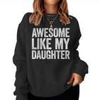 Tolles Like My Daughter- Lustiges Herren-Vatertag- Sweatshirt Frauen