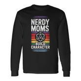 Nerdy Moms Build Character Rpg Fantasy Game Lover Long Sleeve T-Shirt