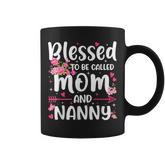 Blessed To Be Called Mom And Nanny Floral Grandma Coffee Mug