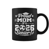 Proud Mom Of A 2026 Senior Soccer Graduate Coffee Mug