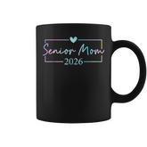 Senior Mom 2026 Proud Mom Of A Class Of 2026 Graduate Coffee Mug